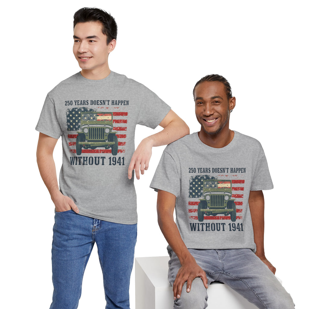 America's 250th Was Earned in 1941 | Patriotic Military Heritage T-Shirt