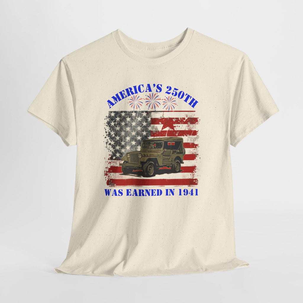 Military Jeep Patriotic Tee — "America's 250th Was Earned in 1941"