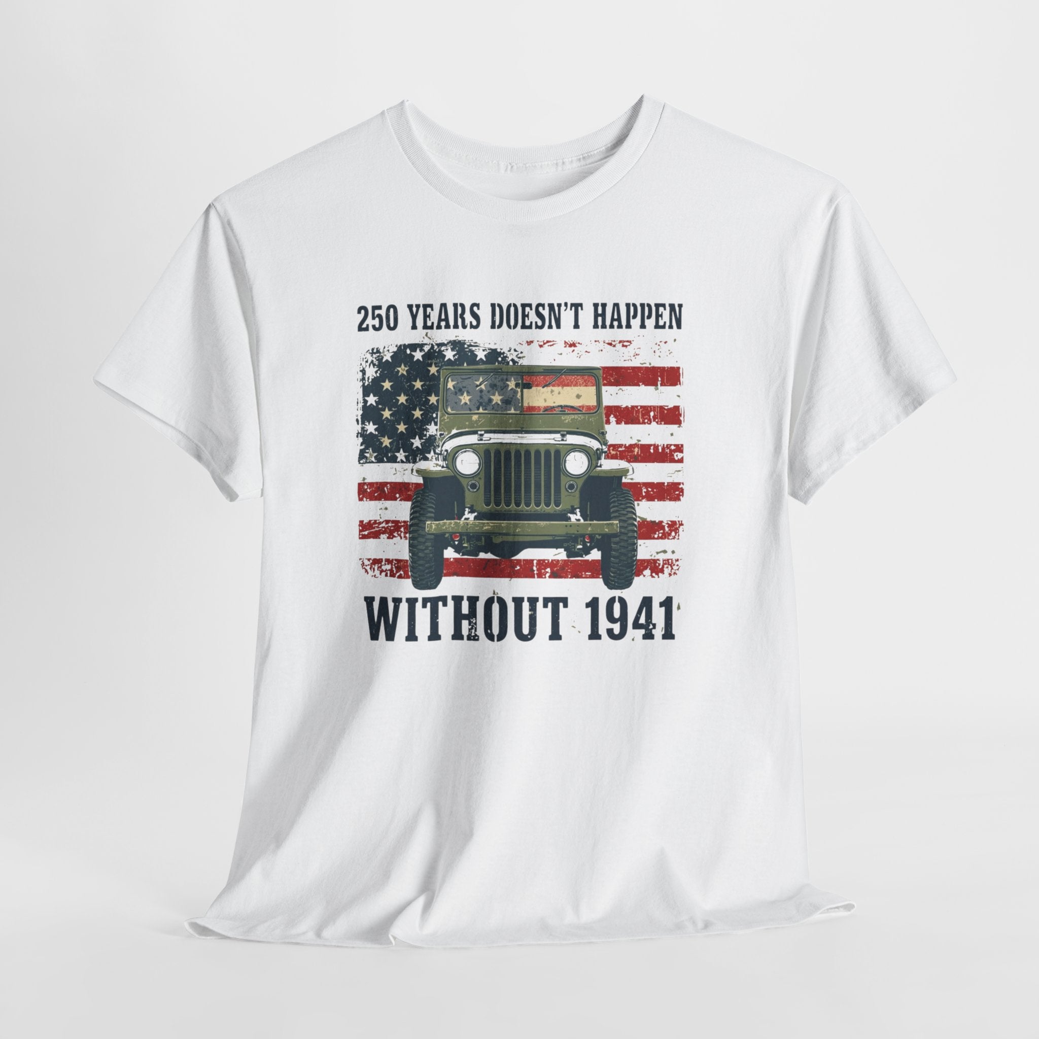 America's 250th Was Earned in 1941 | Patriotic Military Heritage T-Shirt
