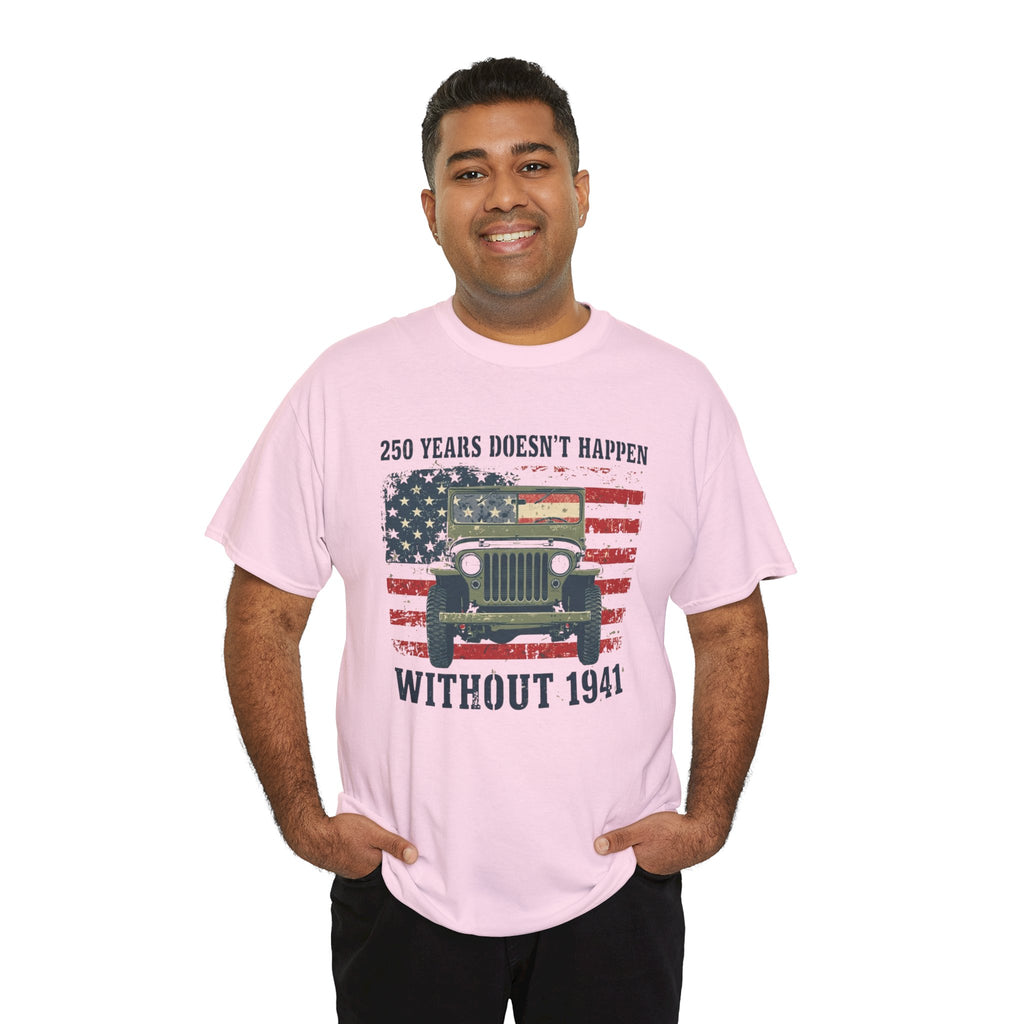 America's 250th Was Earned in 1941 | Patriotic Military Heritage T-Shirt