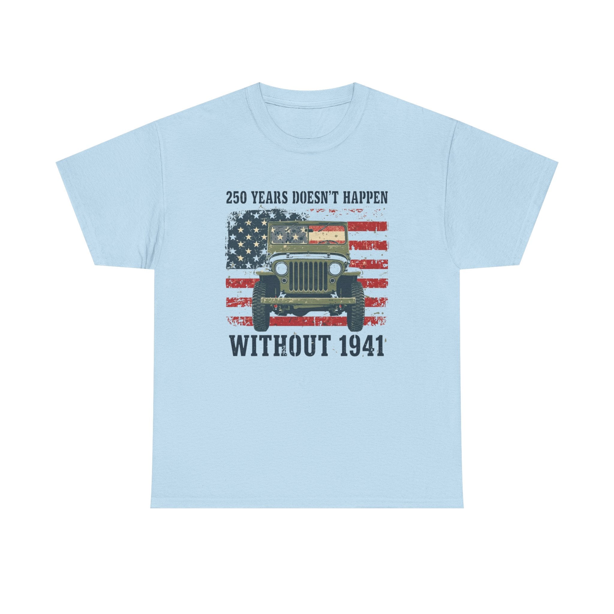 America's 250th Was Earned in 1941 | Patriotic Military Heritage T-Shirt