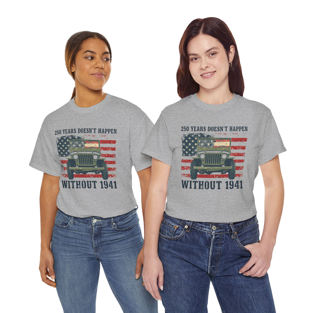 America's 250th Was Earned in 1941 | Patriotic Military Heritage T-Shirt