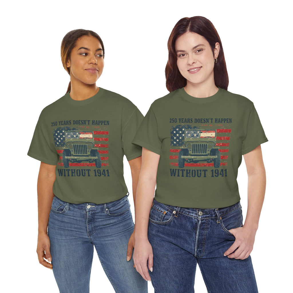 America's 250th Was Earned in 1941 | Patriotic Military Heritage T-Shirt