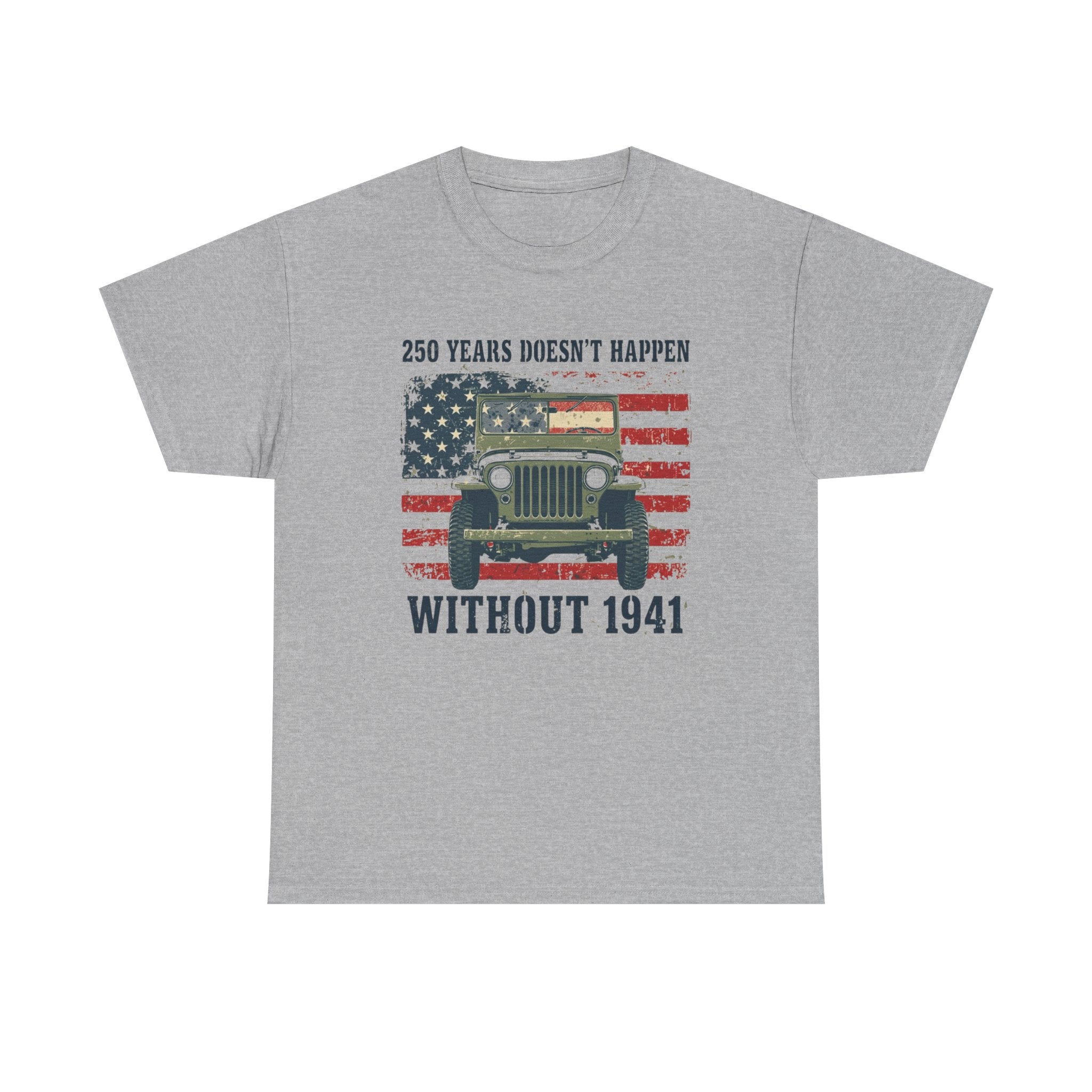 America's 250th Was Earned in 1941 | Patriotic Military Heritage T-Shirt