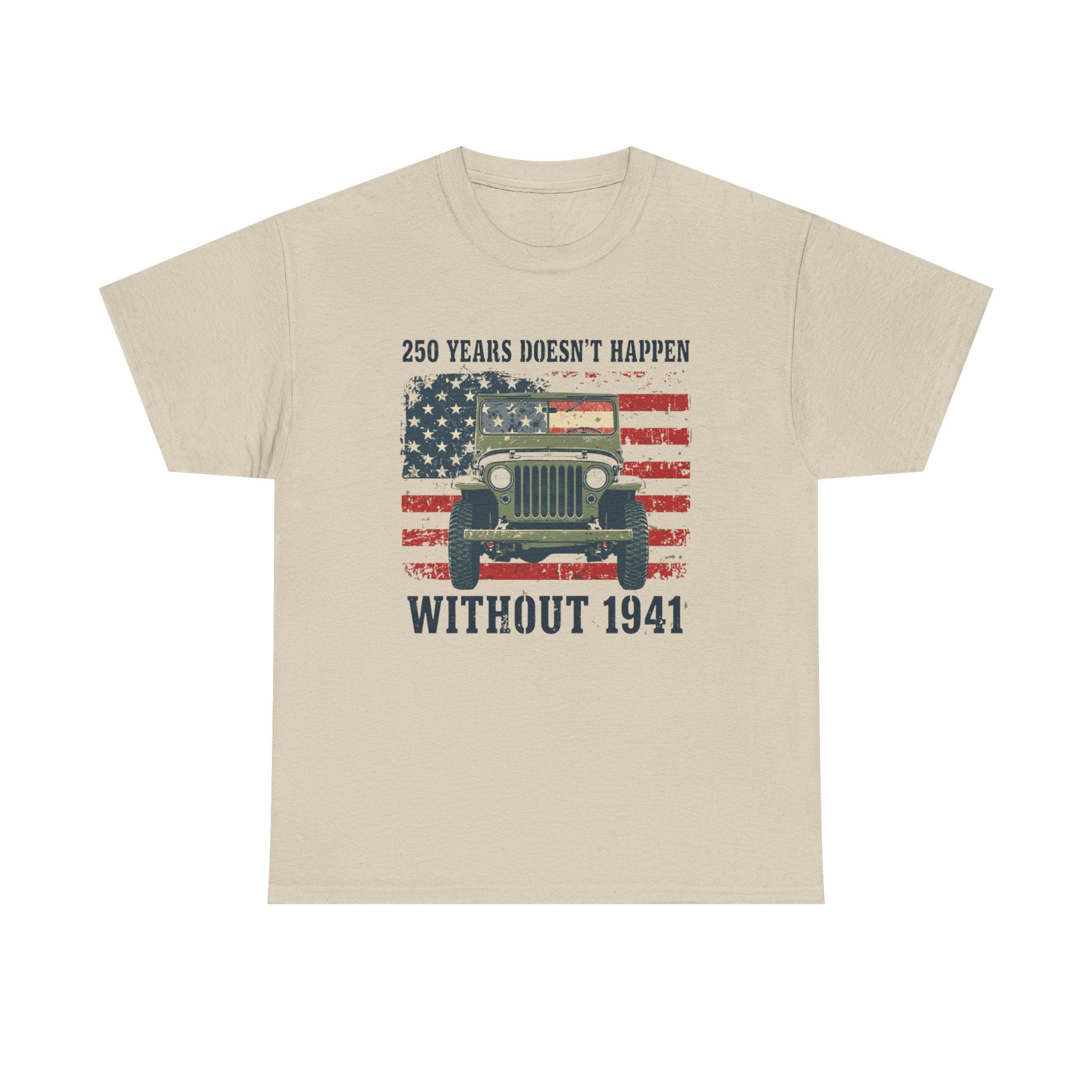 America's 250th Was Earned in 1941 | Patriotic Military Heritage T-Shirt