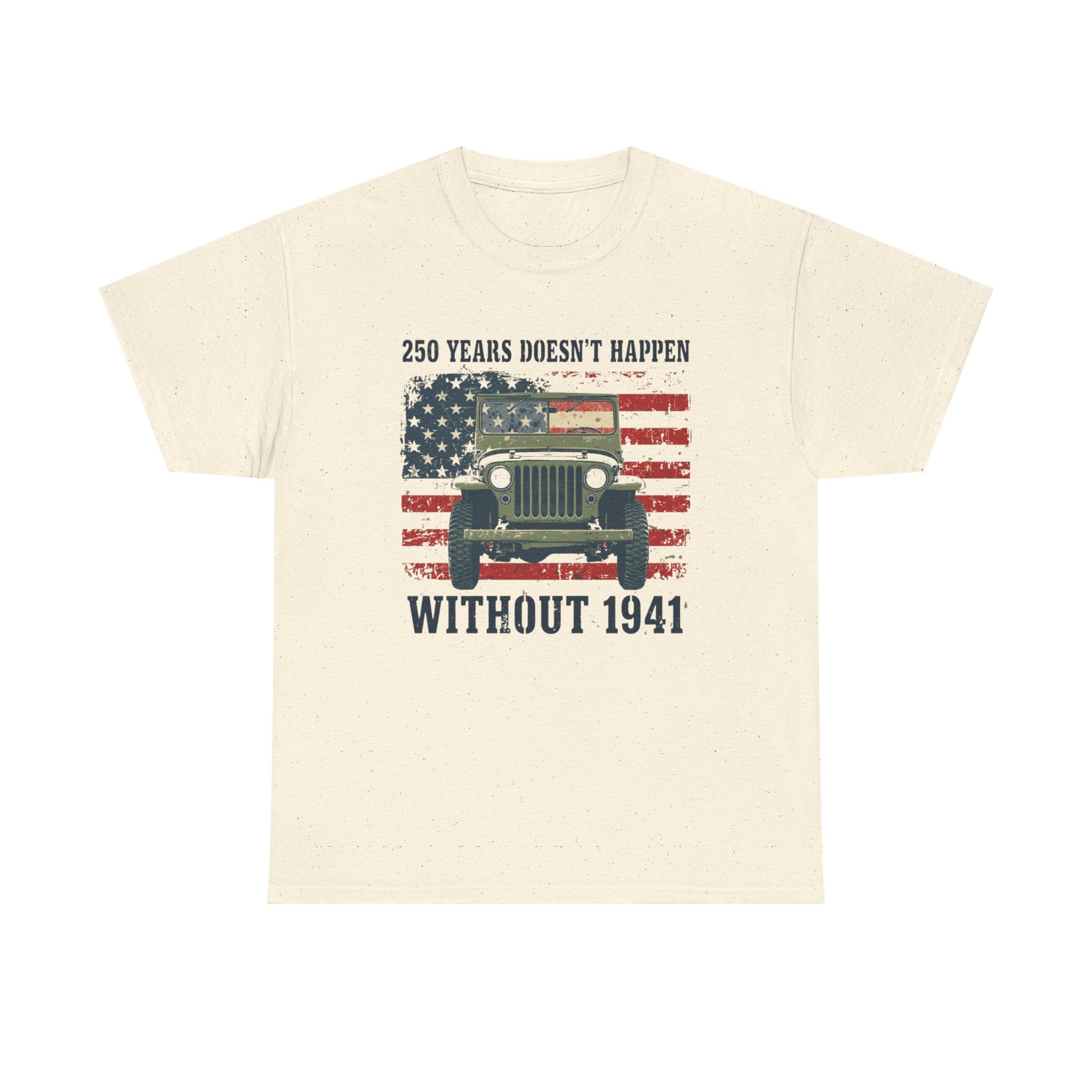 America's 250th Was Earned in 1941 | Patriotic Military Heritage T-Shirt
