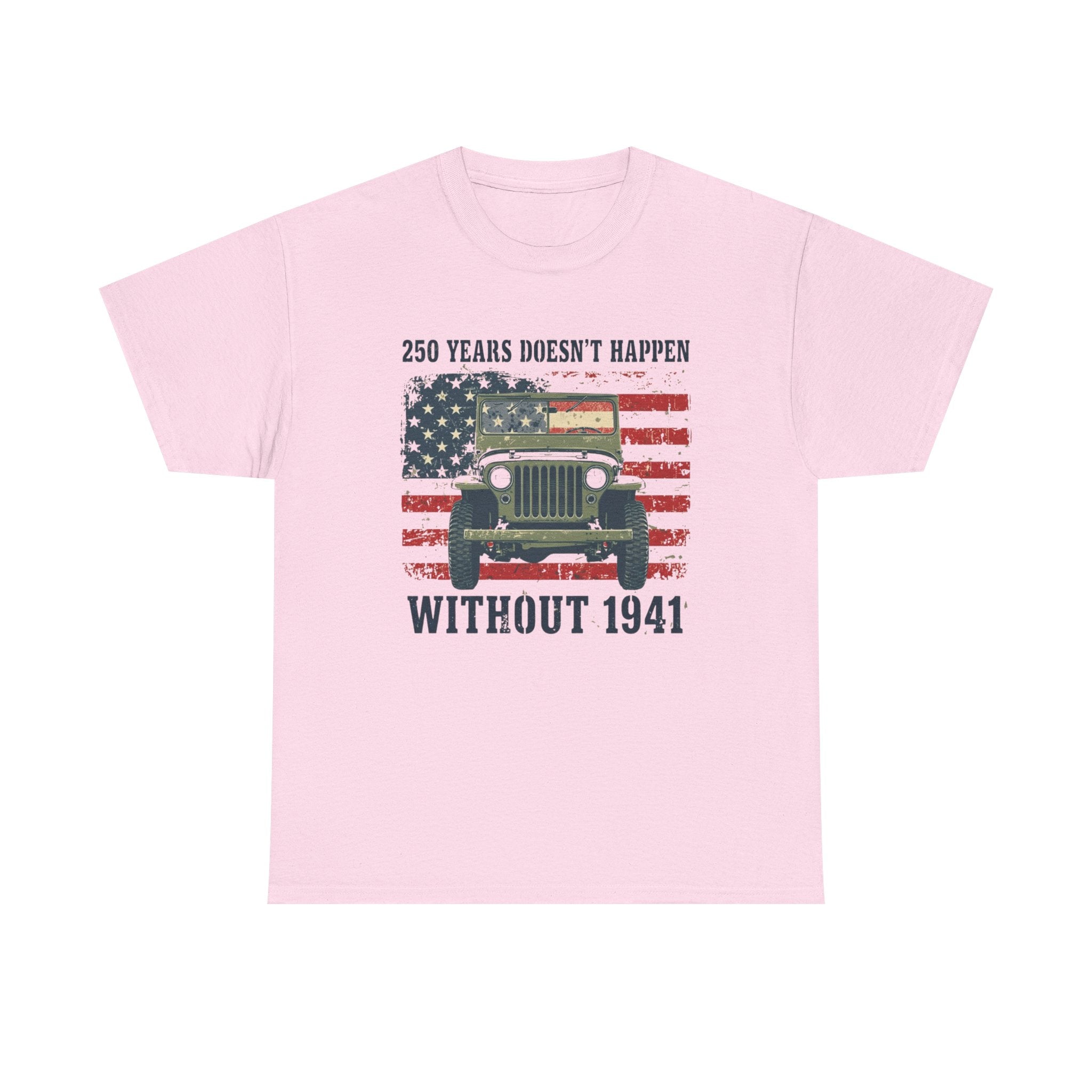 America's 250th Was Earned in 1941 | Patriotic Military Heritage T-Shirt