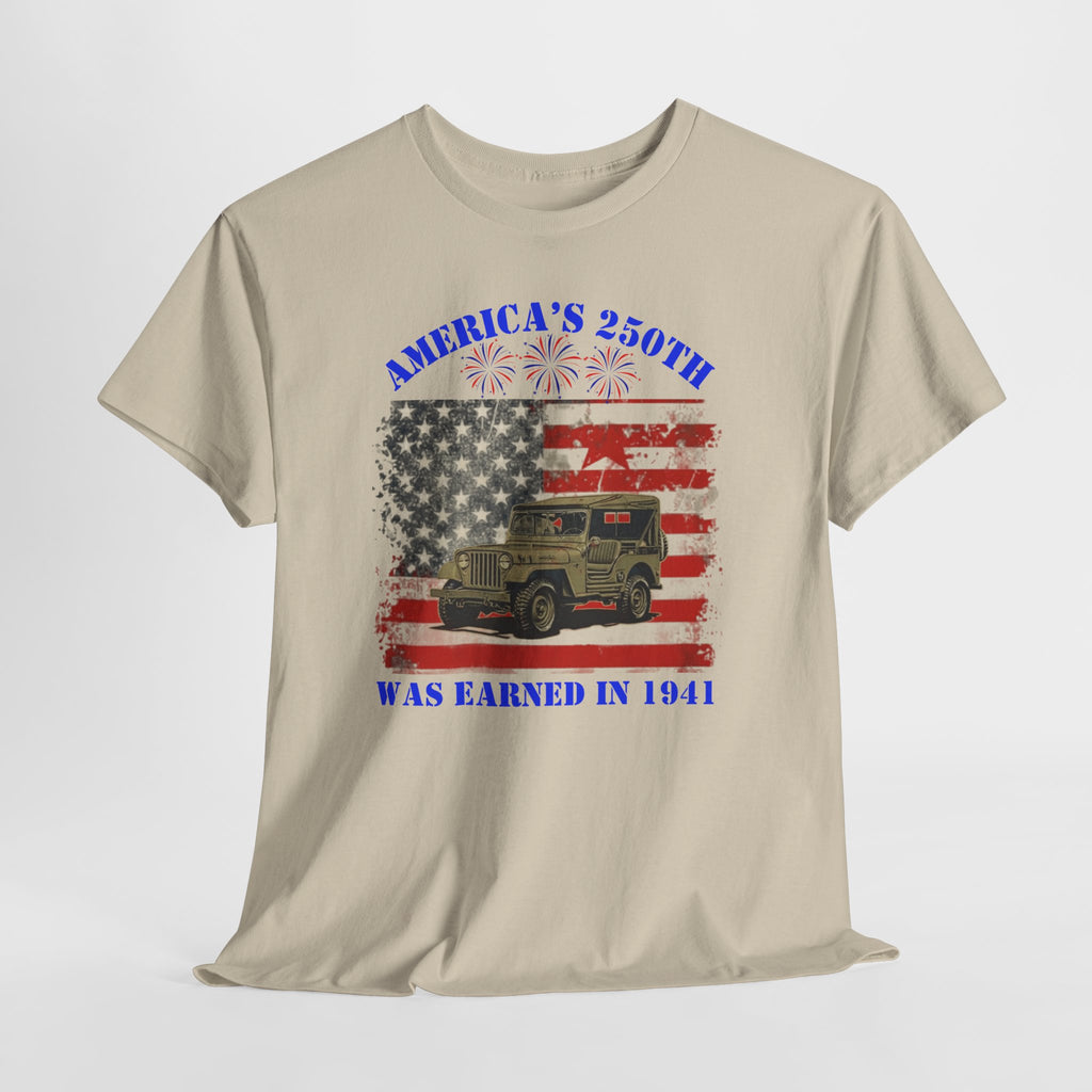 Military Jeep Patriotic Tee — "America's 250th Was Earned in 1941"