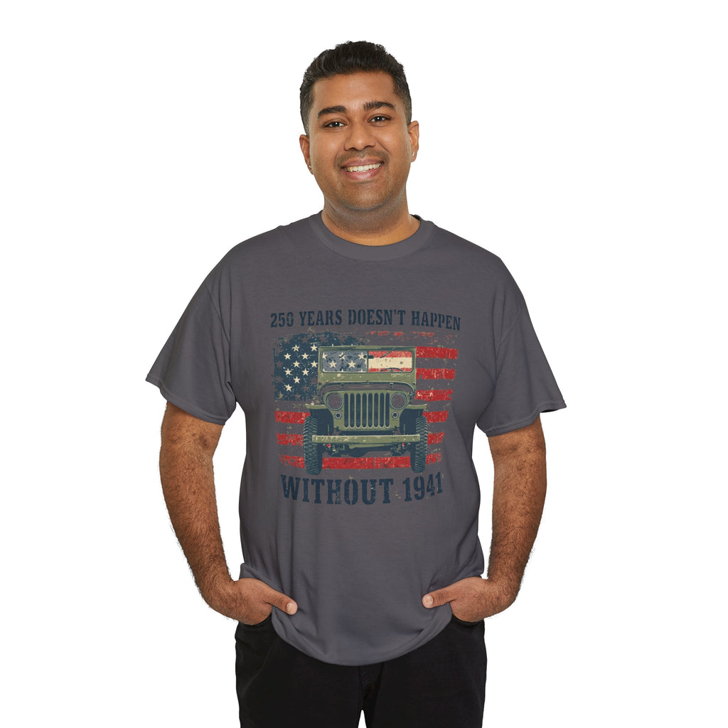 America's 250th Was Earned in 1941 | Patriotic Military Heritage T-Shirt