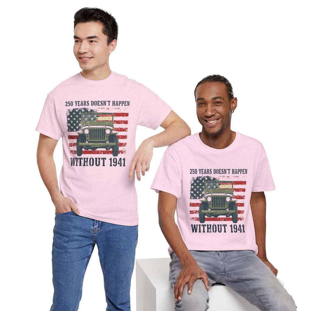 America's 250th Was Earned in 1941 | Patriotic Military Heritage T-Shirt