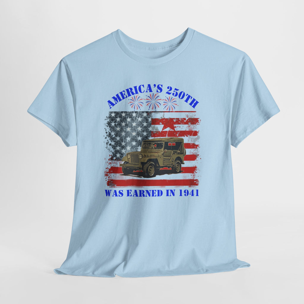 Military Jeep Patriotic Tee — "America's 250th Was Earned in 1941"