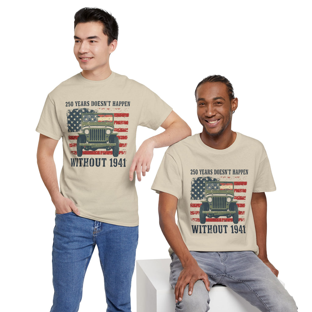 America's 250th Was Earned in 1941 | Patriotic Military Heritage T-Shirt
