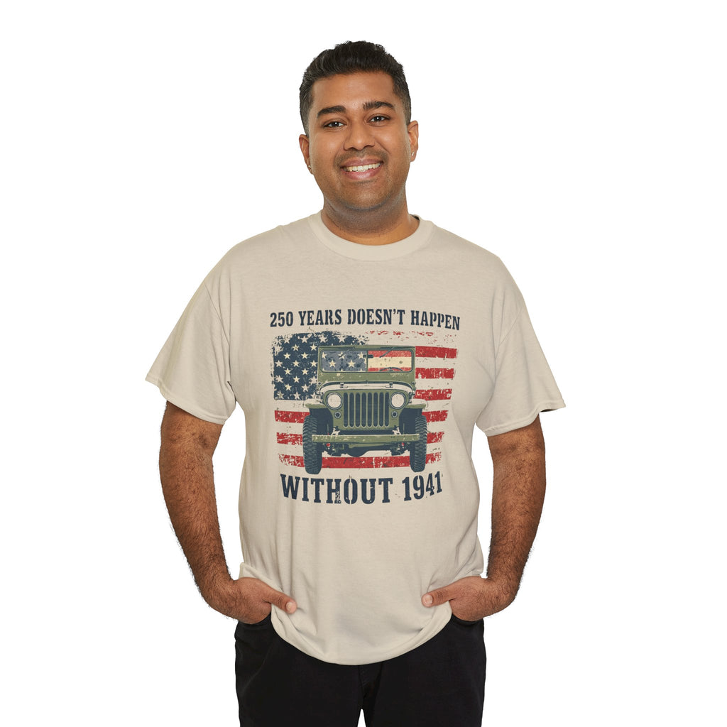 America's 250th Was Earned in 1941 | Patriotic Military Heritage T-Shirt