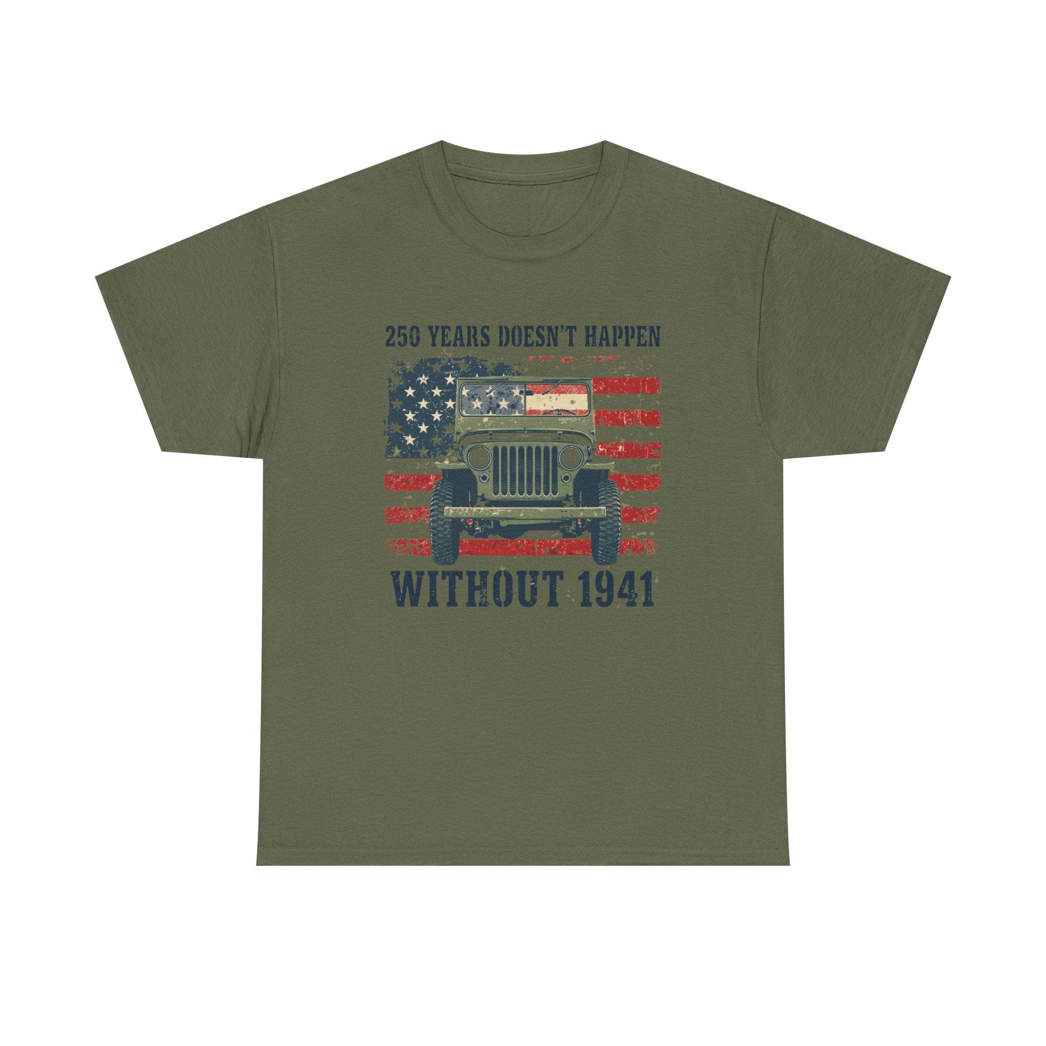 America's 250th Was Earned in 1941 | Patriotic Military Heritage T-Shirt