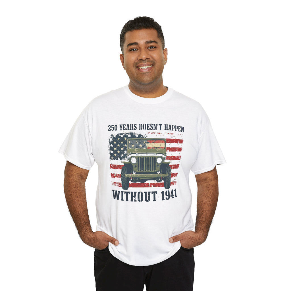 America's 250th Was Earned in 1941 | Patriotic Military Heritage T-Shirt