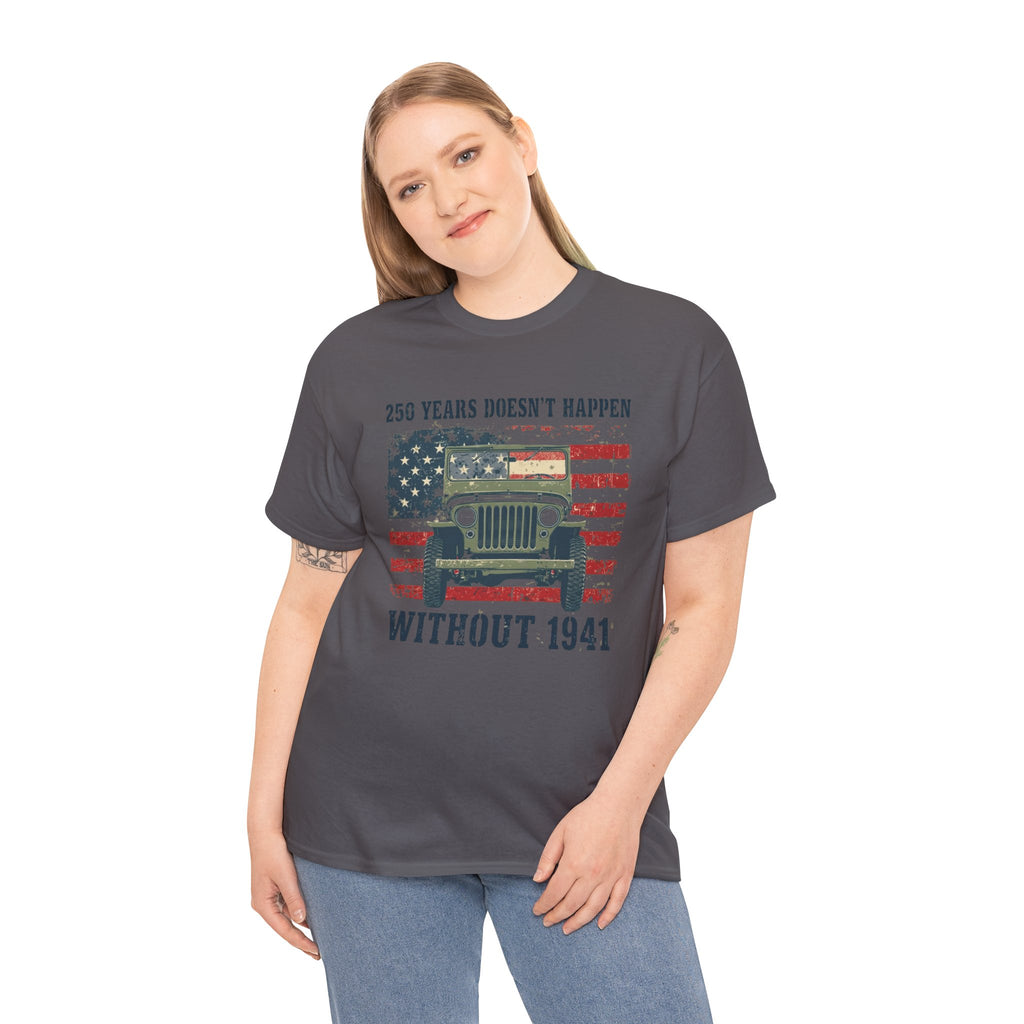 America's 250th Was Earned in 1941 | Patriotic Military Heritage T-Shirt
