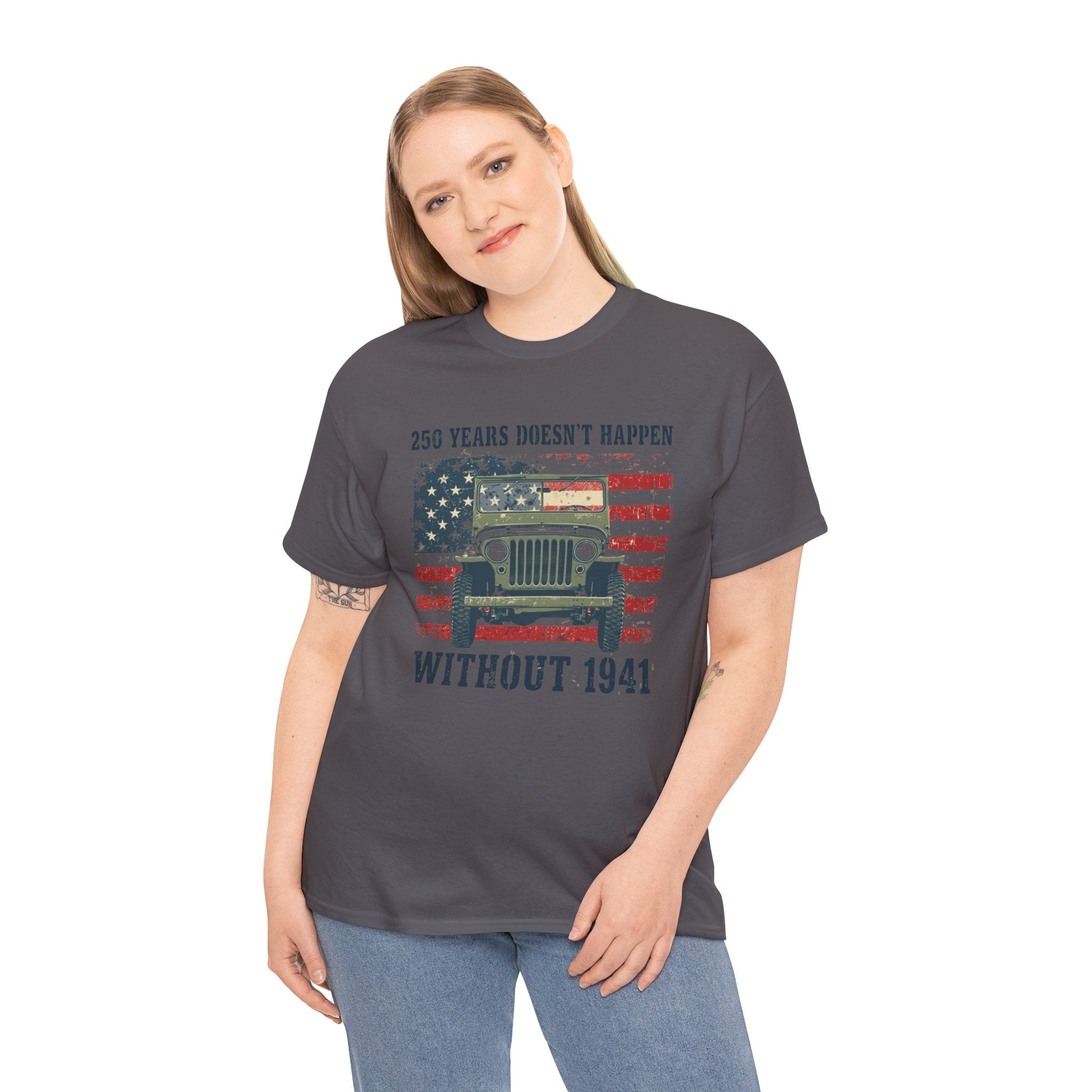 America's 250th Was Earned in 1941 | Patriotic Military Heritage T-Shirt